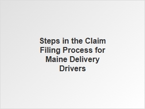 How to File a Claim as a Maine Delivery Driver